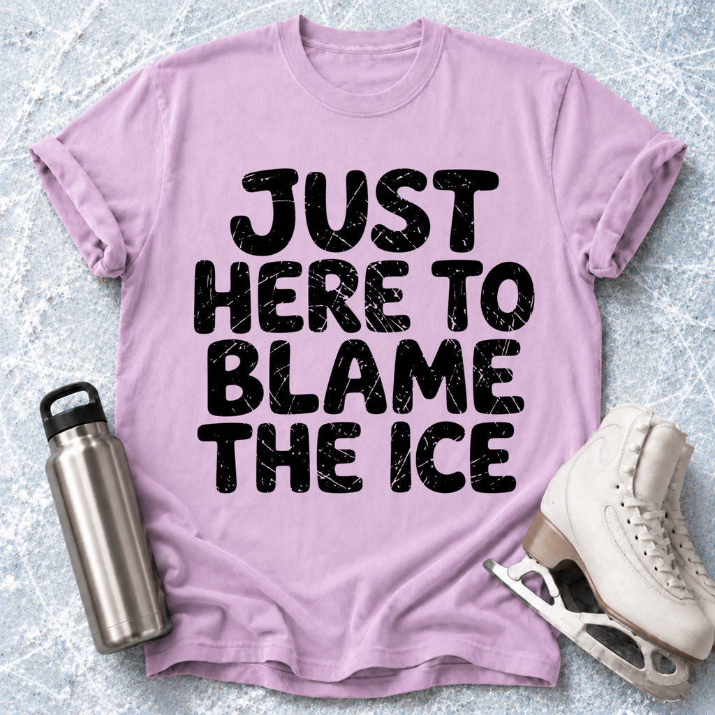 Just Here To Blame The Ice T-Shirt