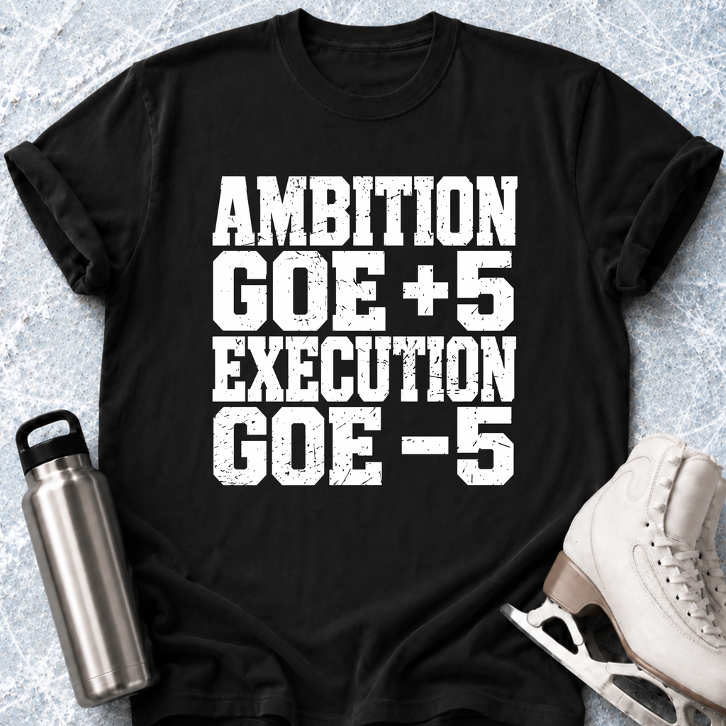 Ambition Vs Execution T-Shirt