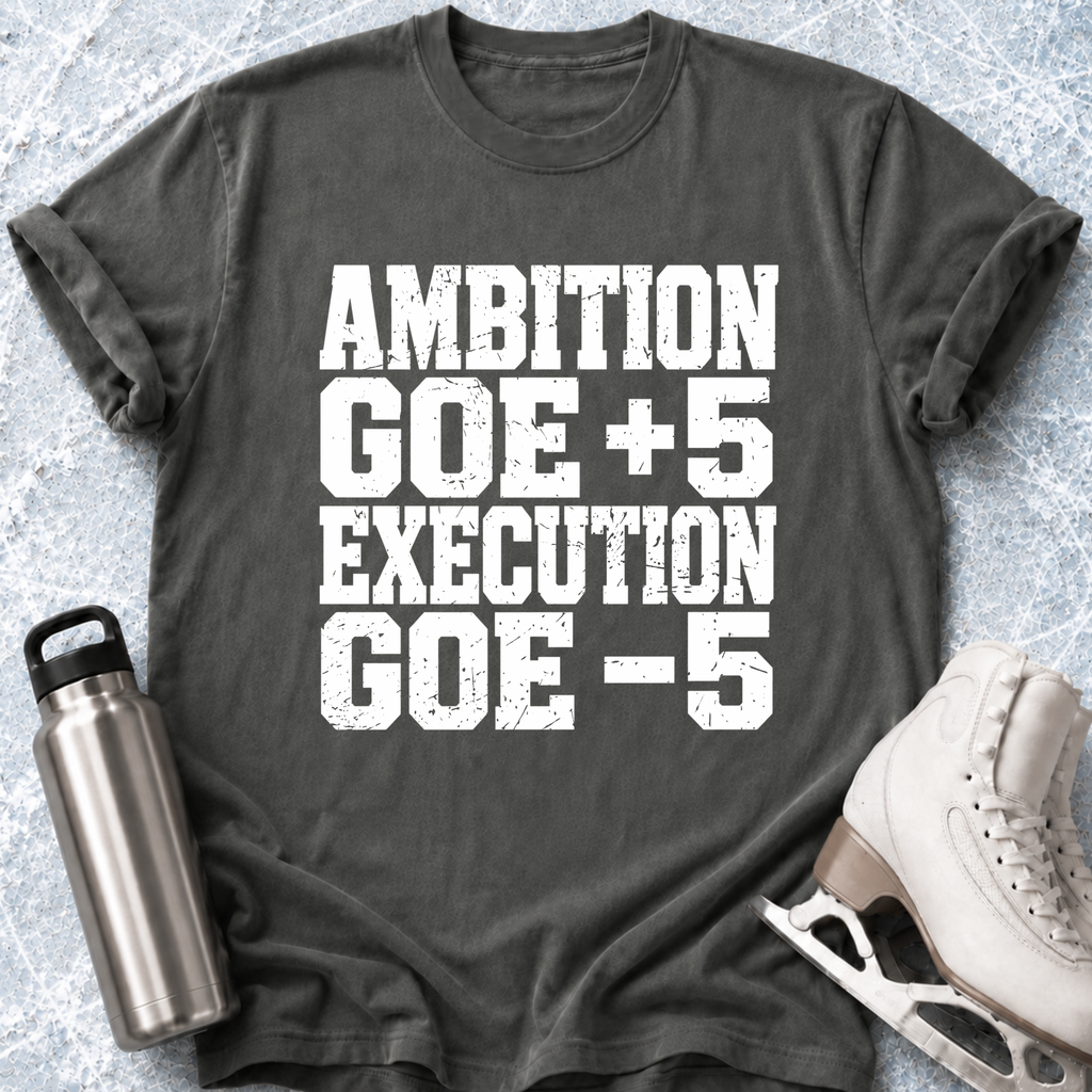 Ambition Vs Execution T-Shirt