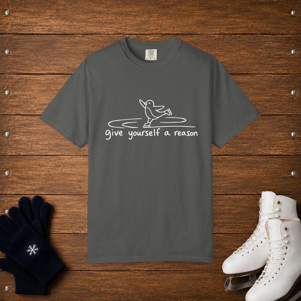 Give Yourself A Reason T-Shirt