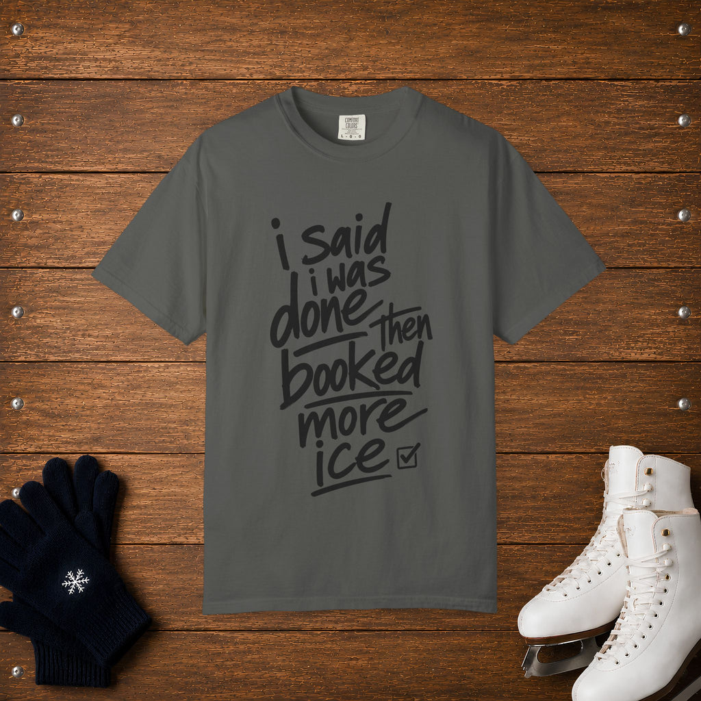 Said I Was Done T-Shirt