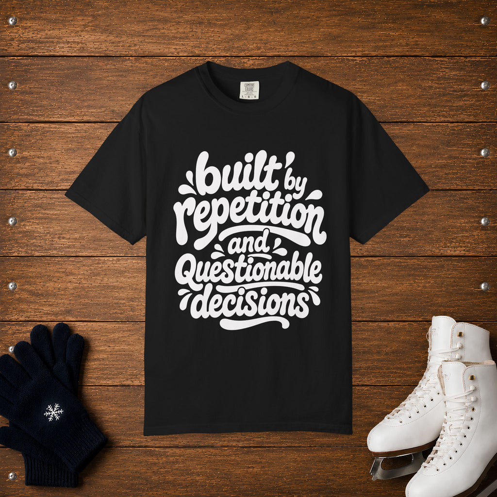 Repetition & Questionable Decisions T-Shirt