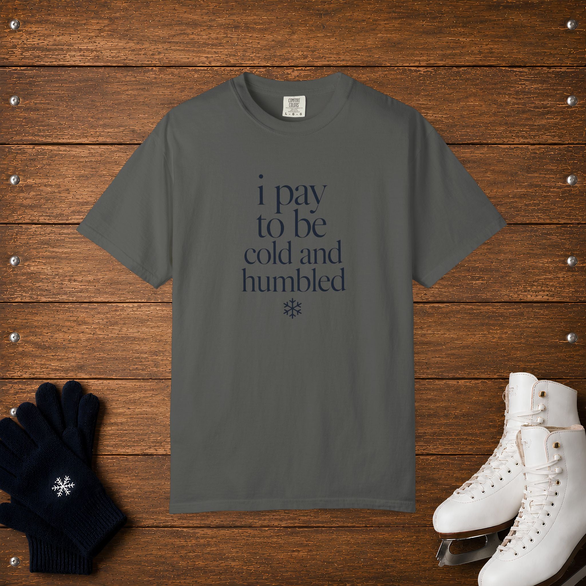 Pay To Be Cold & Humbled T-Shirt